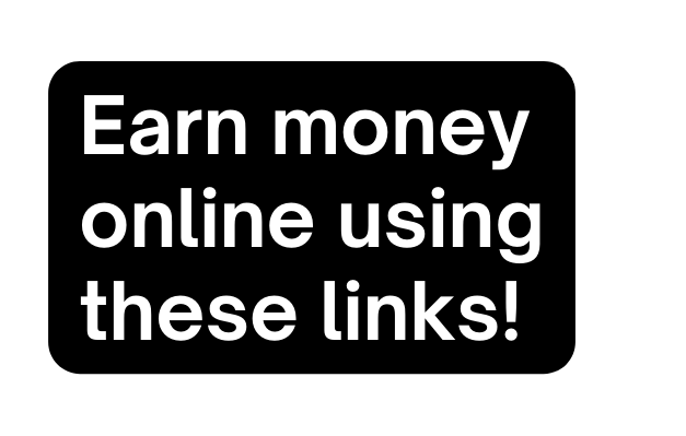 Earn money online using these links